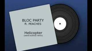 Bloc Party ft Peaches  Helicopter Weird Science Remix [upl. by Amsirac]