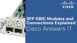 SFP GBIC Modules and Connections Explained  Cisco Answers IT [upl. by Kelcie]