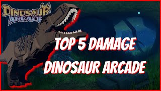 TOP 5 DAMAGE  ROBLOX Dinosaur Arcade [upl. by Stiegler927]