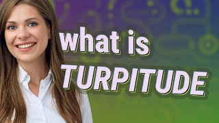 Turpitude  meaning of Turpitude [upl. by Budde]