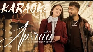 APSARAA  KARAOKE MUSIC  INSTRUMENTAL MUSIC  JAANI Ft ASEES KAUR [upl. by Timotheus]