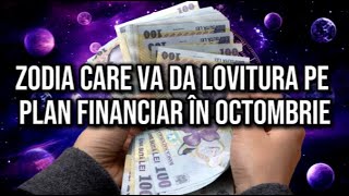 Zodia care va da lovitura pe plan financiar în octombrie 2024 Acești nativi se vor îmbogăți [upl. by Anaitsirc238]