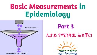 Epidemiology Basic Measurements in Epidemiology Interesting Video with Amharic Speech Part3 [upl. by Aivekal]