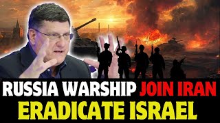 Scott Ritter Russia Warship To Iran 2000 DEADLY Missiles Ready ERADICATE Israel In Next Few Hours [upl. by Yemirej]