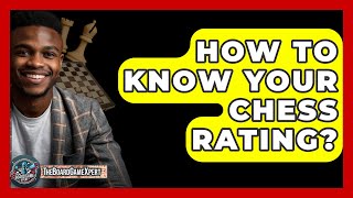 How To Know Your Chess Rating  The Board Game Xpert [upl. by Lleinad]