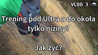 Metody mieszczucha z nizin na biegi Ultra VLOG 3  Mieszkam na nizinach Jak żyć UltraFAZApl [upl. by Leticia621]