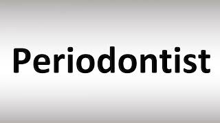 Periodontist Pronunciation Guide [upl. by Nivrek]