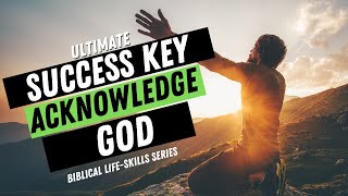 Acknowledge God in EVERYTHING  Key to Your SUCCESS [upl. by Mikeb]