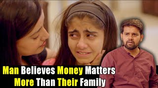 Man Believes Money Matters More Than Their Family [upl. by Jessamyn860]