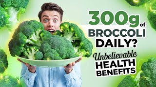 What are the health benefits of eating 300 g of broccoli a day [upl. by Also]