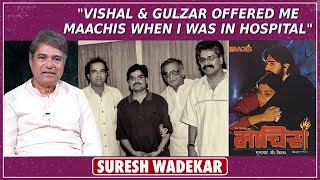 Suresh Wadkar On Vishal Bhardwaj  Haider  Kaminey  Omkara  Gulzar  Maachis [upl. by Mirabelle577]