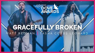 Matt Redman Tasha Cobbs Leonard quotGracefully Brokenquot 48th Dove Awards [upl. by Aneetsirhc]