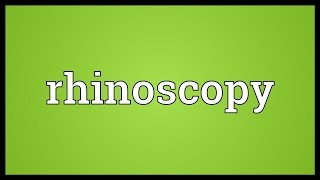 Rhinoscopy Meaning [upl. by Sherm21]