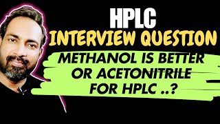 HPLC INTERVIEW QUESTION  DIFFERENCE BETWEEN METHANOL AND ACETRONITRILE [upl. by Shaff616]