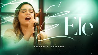 É Ele  DROPS COVER BEATRIZ CASTRO [upl. by Eidurt224]