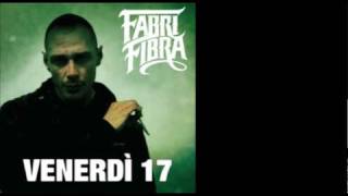 Fabri Fibra  Venerdì 17  11 Tranne Te Remix Feat Danti [upl. by Zilvia]