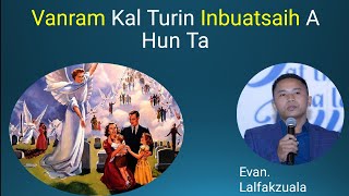 Vanram Kal Turin Inbuatsaih A Hun Ta ‖ Evan Lalfakzuala mizo sermon thar [upl. by Rutger614]