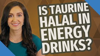 Is taurine halal in energy drinks [upl. by Scholem]