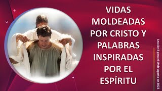 Lección 8 Vidas moldeadas por Cristo y palabras inspiradas por el Espíritu [upl. by Rorrys]