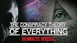 The Conspiracy Theory of Everything  90Minute Special [upl. by Newra902]