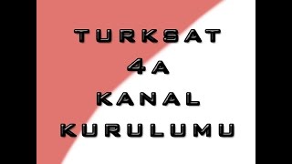 Yeni Uydu Turksat 4A Kurulumu ve Kanal Ayarlama HD [upl. by Bryna652]