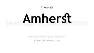 How to pronounce Amherst  English pronunciation [upl. by Ardni]