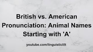 Animal Names Starting with A British vs American Pronunciation Guide Part 2 [upl. by Kaya584]