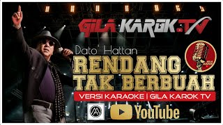 DATO HATTAN  RENDANG TAK BERBUAH VERSI KARAOKE  GILA KAROK TV [upl. by Aruam]