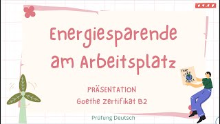 ENERGIESPAREN am ARBEITSPLATZ  B2 Präsentation Sprechen Vor Nachteile Gesund arbeiten [upl. by Soirtimid]