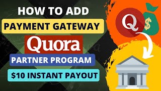 How to Add Payment Gateway In Quora Partner Program  10 Instant Payout  Instant Monetization [upl. by Kowatch]