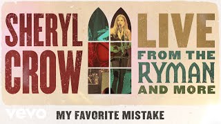 Sheryl Crow  My Favorite Mistake Live From the Ryman  2019  Audio [upl. by Hercules861]