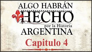 Algo Habran Hecho por la Historia Argentina Capítulo 4 quotLa Vida Color de Rosasquot HD 60fps [upl. by Akialam997]