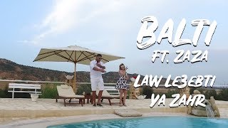 Balti feat Zaza  Law Le3ebti Ya Zahr Official Music Video [upl. by Lorien839]