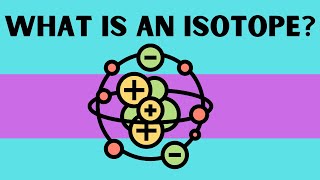 What is an Isotope [upl. by Anilrats]