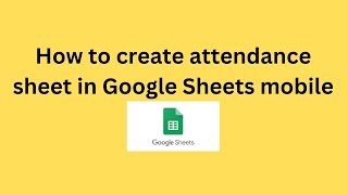 How to create attendance sheet in Google Sheets in mobile [upl. by Lasley304]