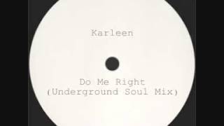 Karleen  Do Me Right Underground Soul Mix [upl. by Gnes]