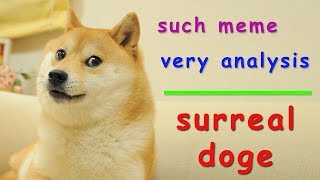 Meme Analysis Surreal Doge [upl. by Eiramanin]