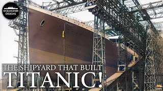 The Shipyard That Built Titanic Harland amp Wolff [upl. by Gilberto]