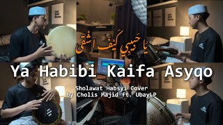 Ya Habibi Kaifa Asyqo  Cholis Majid ft UbayLP  Sholawat Cover versi Azzahir [upl. by Ised124]