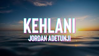 Jordan Adetunji  KEHLANI Lyrics [upl. by Barty370]