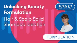 EP12 🔓 Unlocking green Beauty Formulations  Hair amp Scalp Solid Shampoo Ideation [upl. by Politi415]