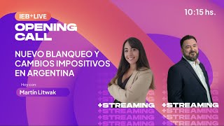 OpeningCall 3107 Nuevo blanqueo y cambios impositivos en Argentina [upl. by Keiryt]