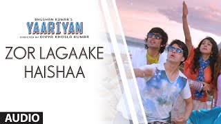 ZOR LAGAAKE HAISHAA FULL SONG AUDIO  YAARIYAN  DIVYA KHOSLA KUMAR  HIMANSH KOHLI RAKUL PREET [upl. by Werdnaed]