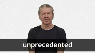 How to pronounce UNPRECEDENTED in American English [upl. by Kling519]