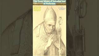 Prayer  Part 14 of The Great Means of Salvation and of Perfection by St Alphonsus de Liguori [upl. by Ennalyrehc]