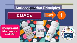 DOACs Anticoagulation Principles  Part 1 Background Mechanism and Uses [upl. by Davey]