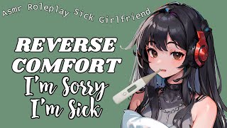 Looking After Your Sick Girlfriend  Reverse Comfort  Asmr Roleplay F4A [upl. by Shear]