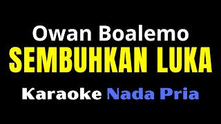 KARAOKE SEMBUHKAN LUKA  OWAN  NADA PRIA [upl. by Henry]