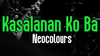 Kasalanan Ko Ba  Neocolours  Original Karaoke Sound [upl. by Aihsekat]