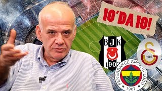 10’da 10 bölümünde BJK FB ve GS değerlendirmesi [upl. by Aiuqes]